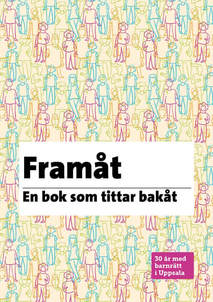 Framåt - en bok som tittar bakåt. 30 år med barnrätt i Uppsala. 